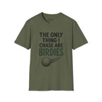 The Only Thing I Chase Are Birdies Golf T-Shirt