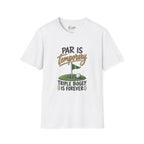 Par Is Temporary Golf T-Shirt