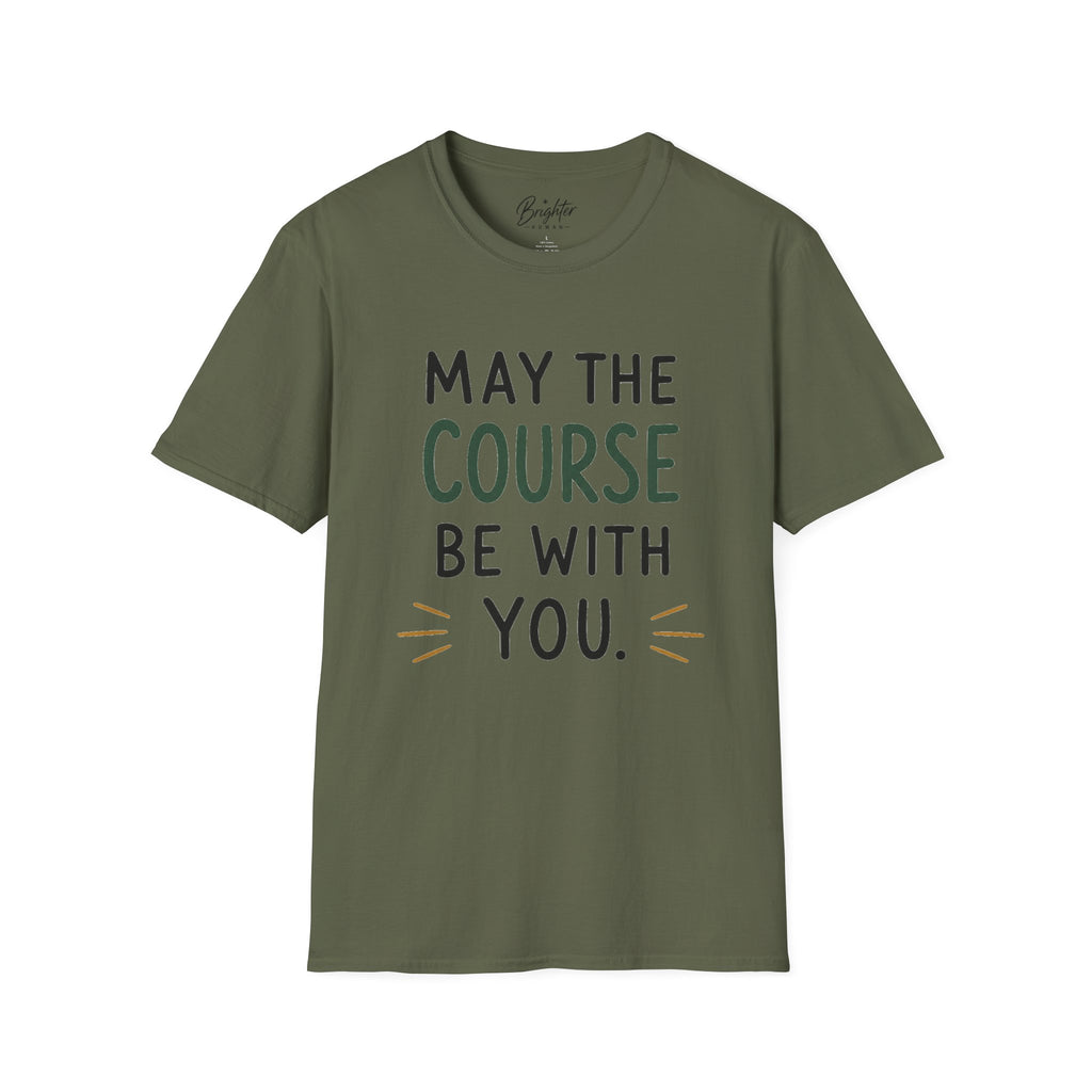 May The Course Be With You Golf T-Shirt