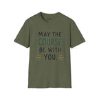 May The Course Be With You Golf T-Shirt