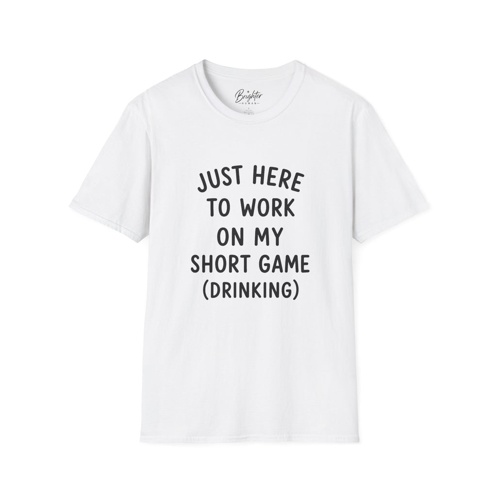Just Here To Work On My Short Game Golf T-Shirt
