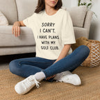 Sorry  I Can't Golf T-Shirt