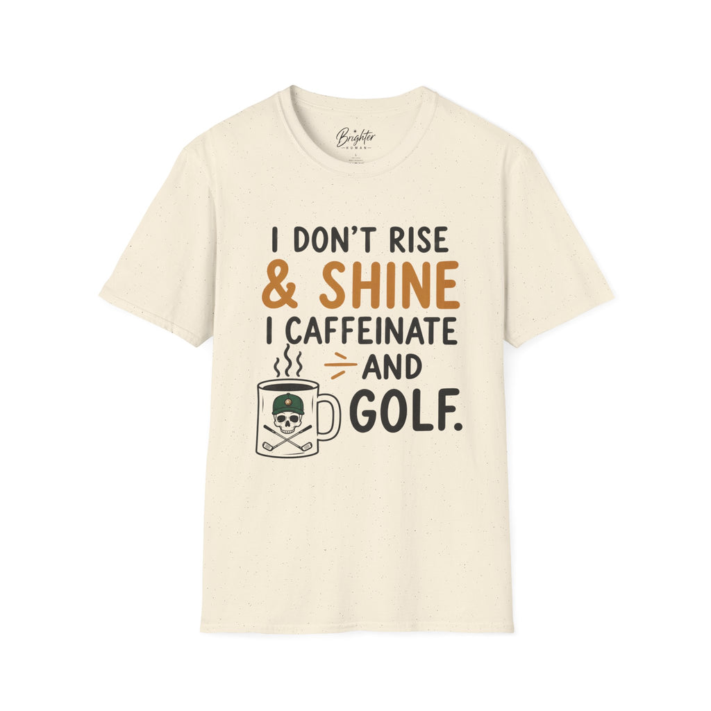 I Don't Rise And Shine Golf T-Shirt