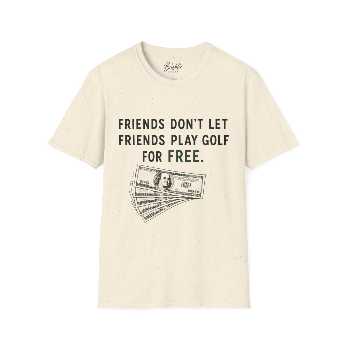Friends Don't Let Friends Play Golf For Free Golf T-Shirt