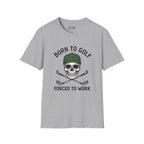 Born To Golf, Forced To Work - Golf T-Shirt
