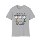 Life Is Full Of Important Choices Golf T-Shirt