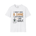 I Don't Rise And Shine Golf T-Shirt