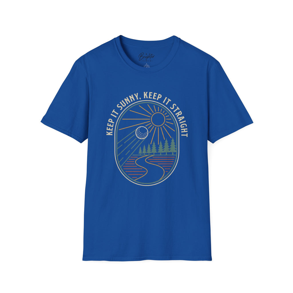 Keep It Sunny, Keep It Straight Golf T-Shirt