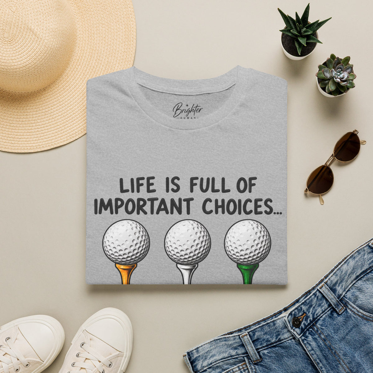 Life Is Full Of Important Choices Golf T-Shirt