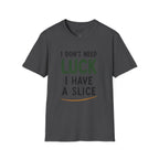 I Don't Need Luck Golf T-Shirt