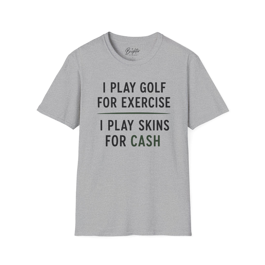I Play Golf For Exercise Golf T-Shirt
