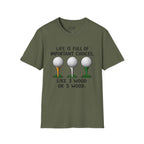 Life Is Full Of Important Choices Golf T-Shirt