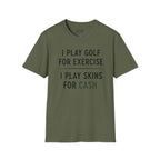 I Play Golf For Exercise Golf T-Shirt