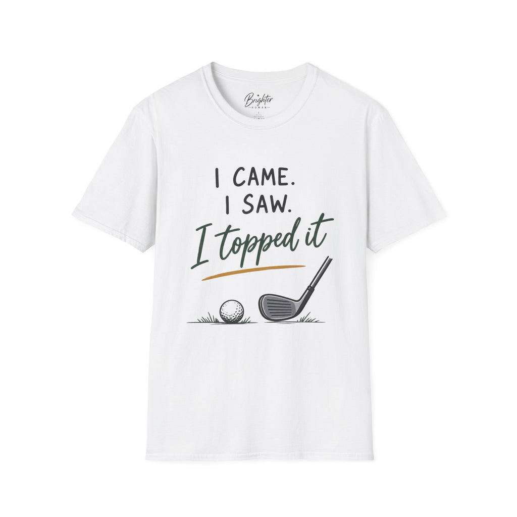 I Came, I Saw, I Topped It Golf T-Shirt