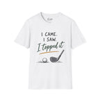 I Came, I Saw, I Topped It Golf T-Shirt