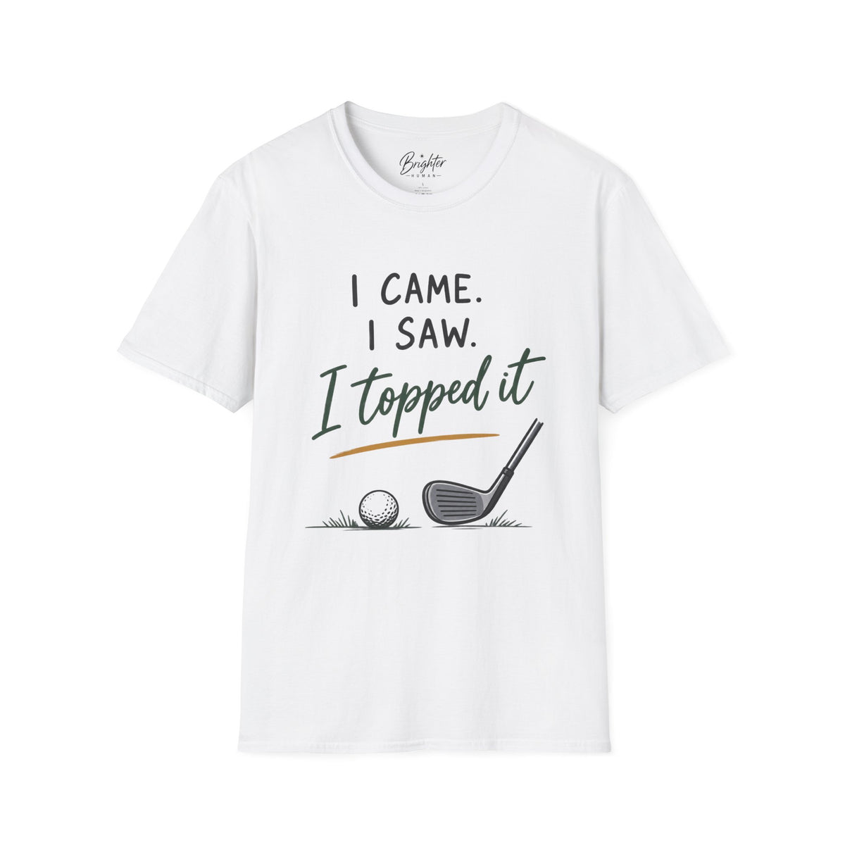 I Came, I Saw, I Topped It Golf T-Shirt