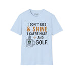 I Don't Rise And Shine Golf T-Shirt