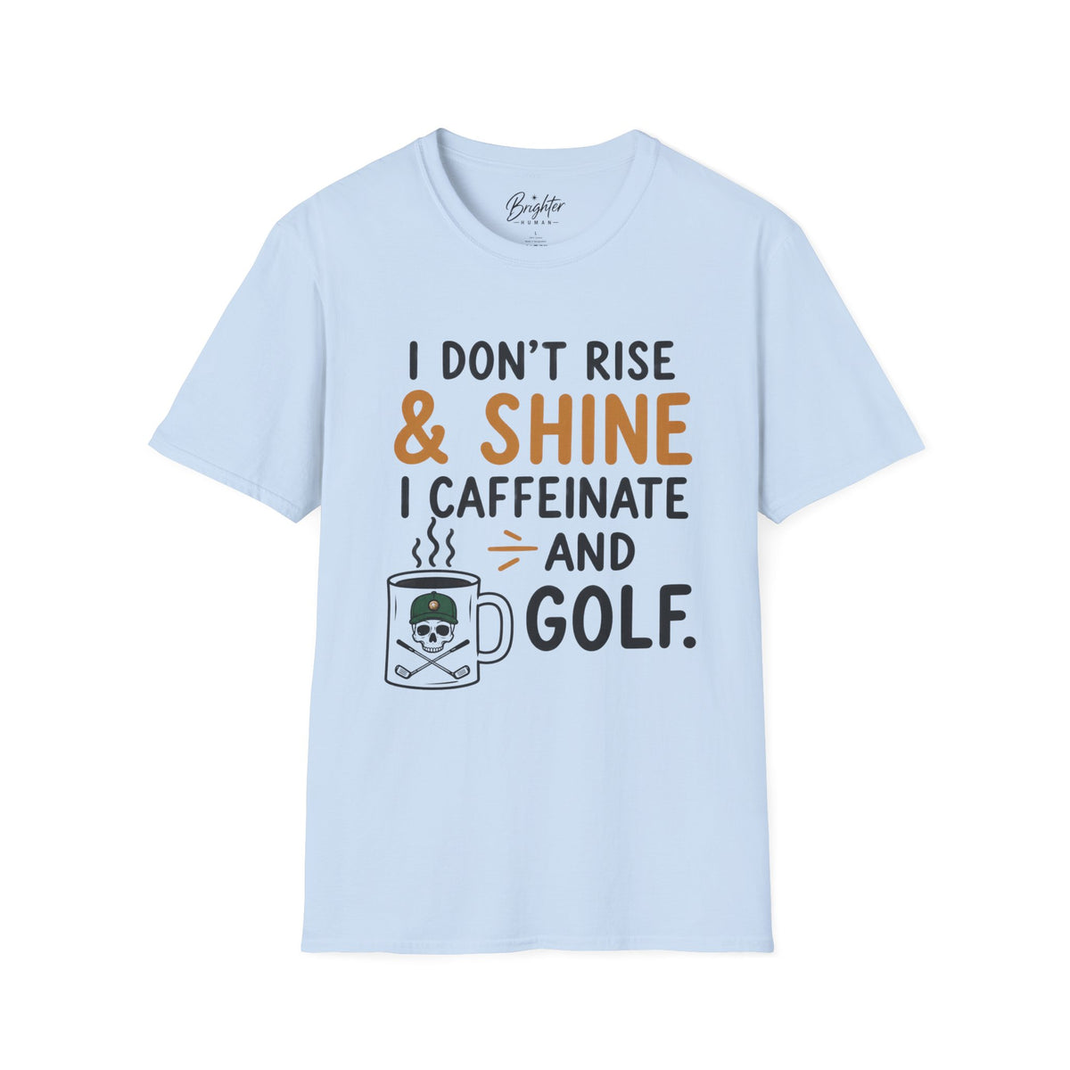 I Don't Rise And Shine Golf T-Shirt