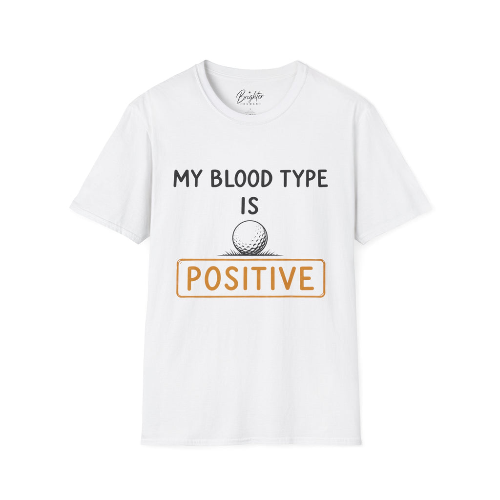 My Blood Type Is O Positive Golf T-Shirt