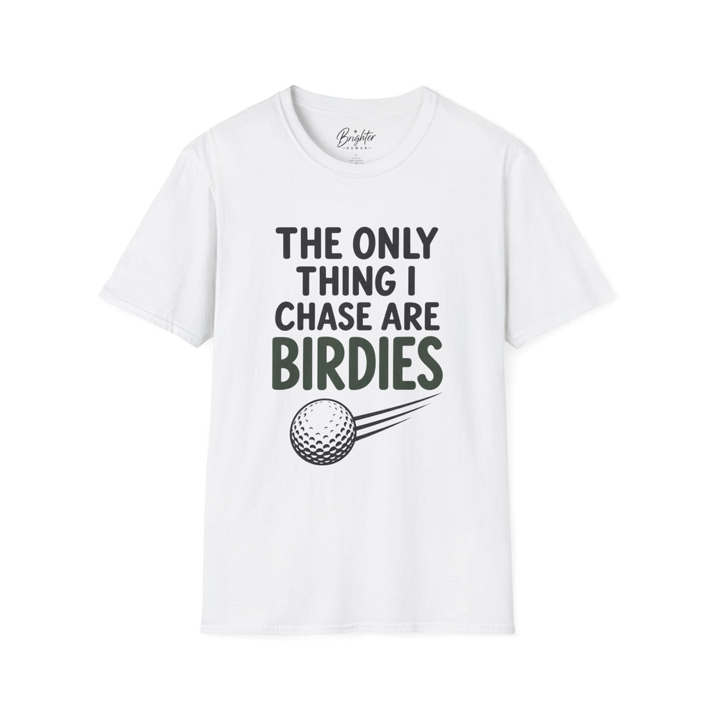 The Only Thing I Chase Are Birdies Golf T-Shirt