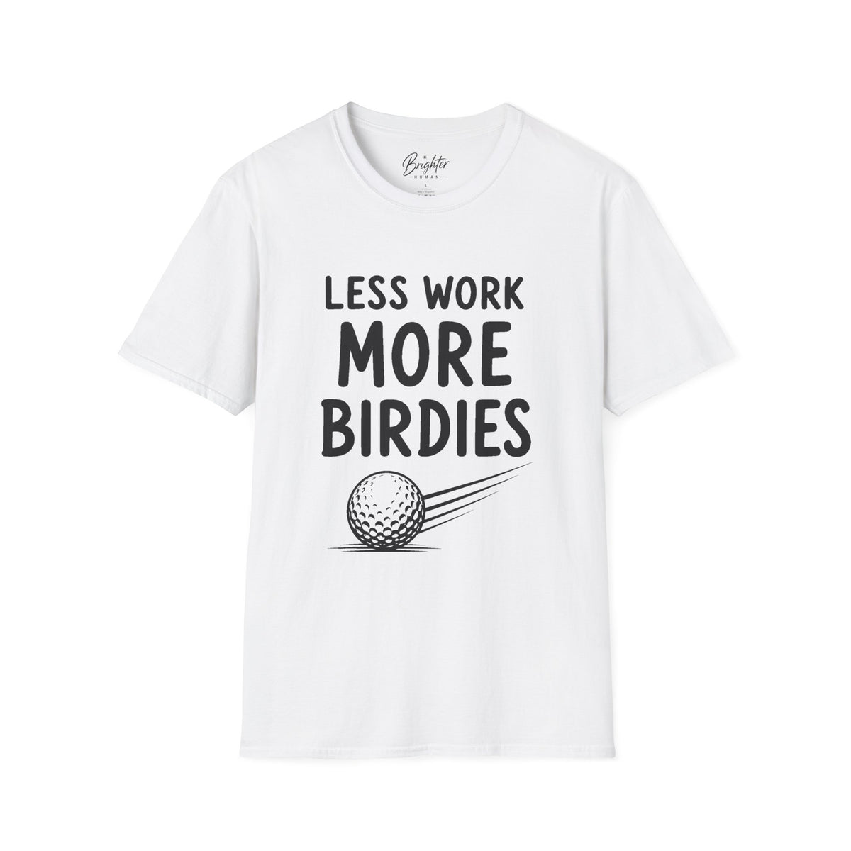 Less Work, More Birdies Golf T-Shirt