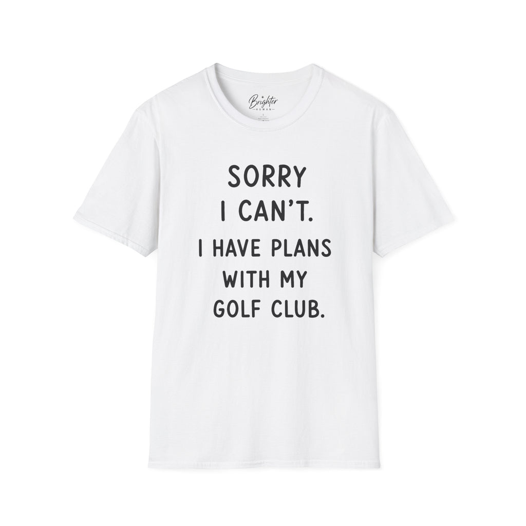 Sorry  I Can't Golf T-Shirt