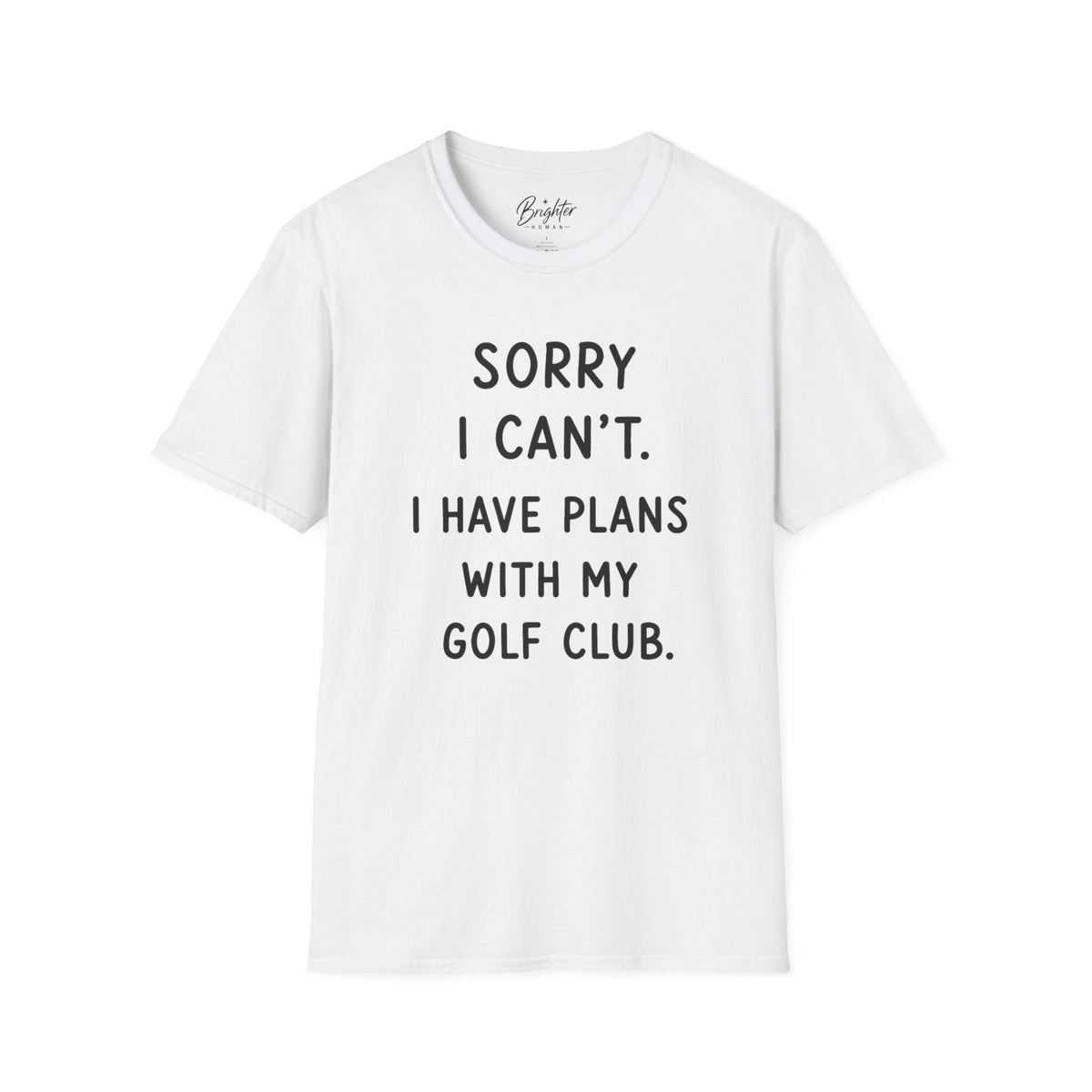 Sorry  I Can't Golf T-Shirt