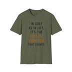 In Golf As In Life, It's The Follow Through That Counts Golf T-Shirt