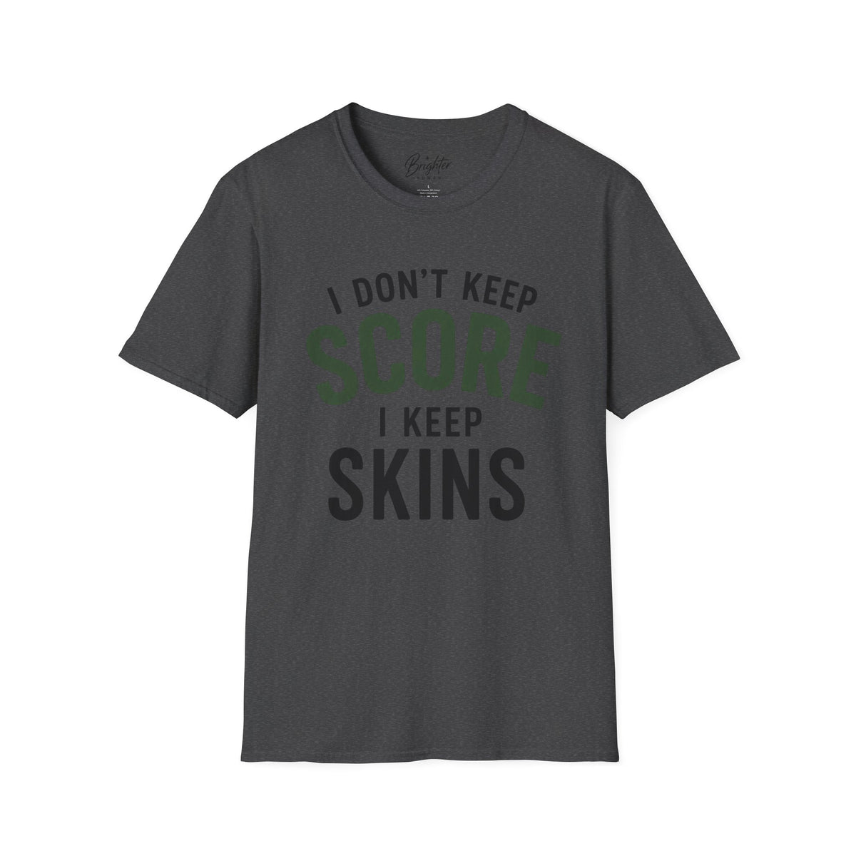 I Don't Keep Score, I Keep Skins Golf T-Shirt
