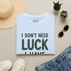 I Don't Need Luck Golf T-Shirt