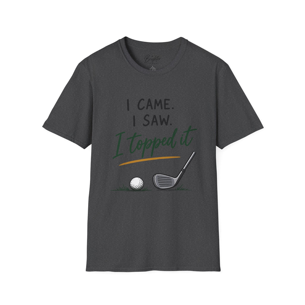 I Came, I Saw, I Topped It Golf T-Shirt