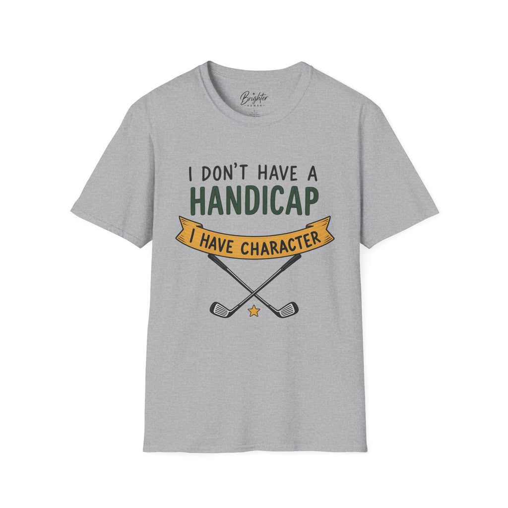 I don't Have a Handicap Golf T-Shirt