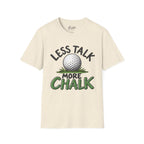 Less Talk - More Chalk Golf T-Shirt