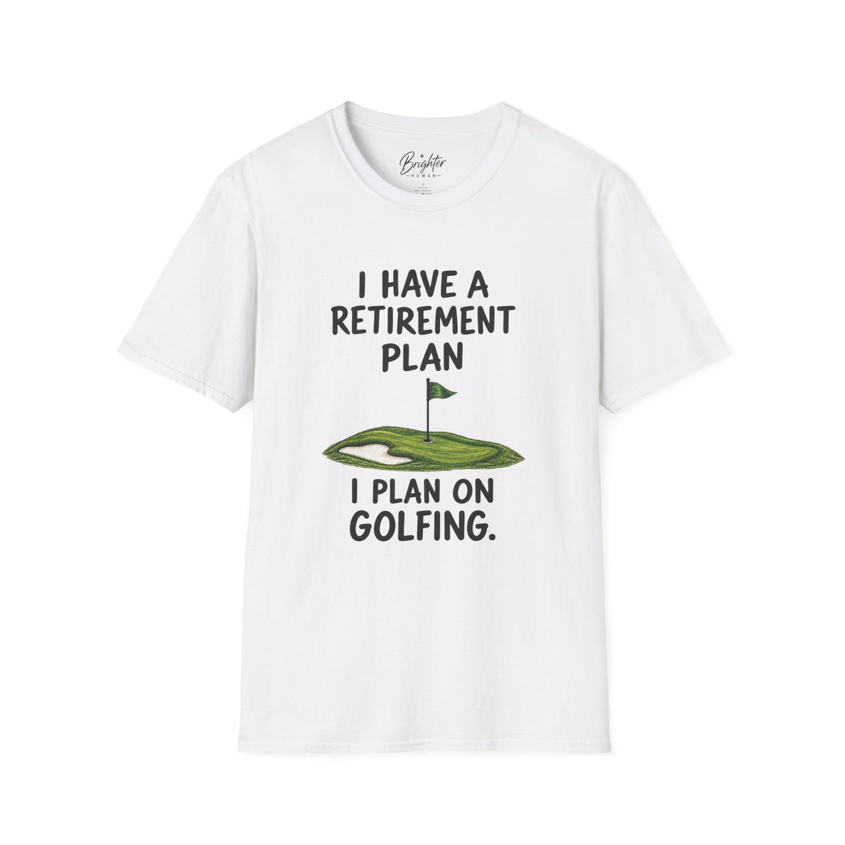 I Have A Retirement Plan Golf T-Shirt