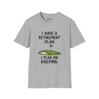 I Have A Retirement Plan Golf T-Shirt