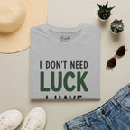 I Don't Need Luck Golf T-Shirt