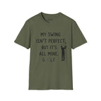 My Swing Isn't Perfect Golf T-Shirt