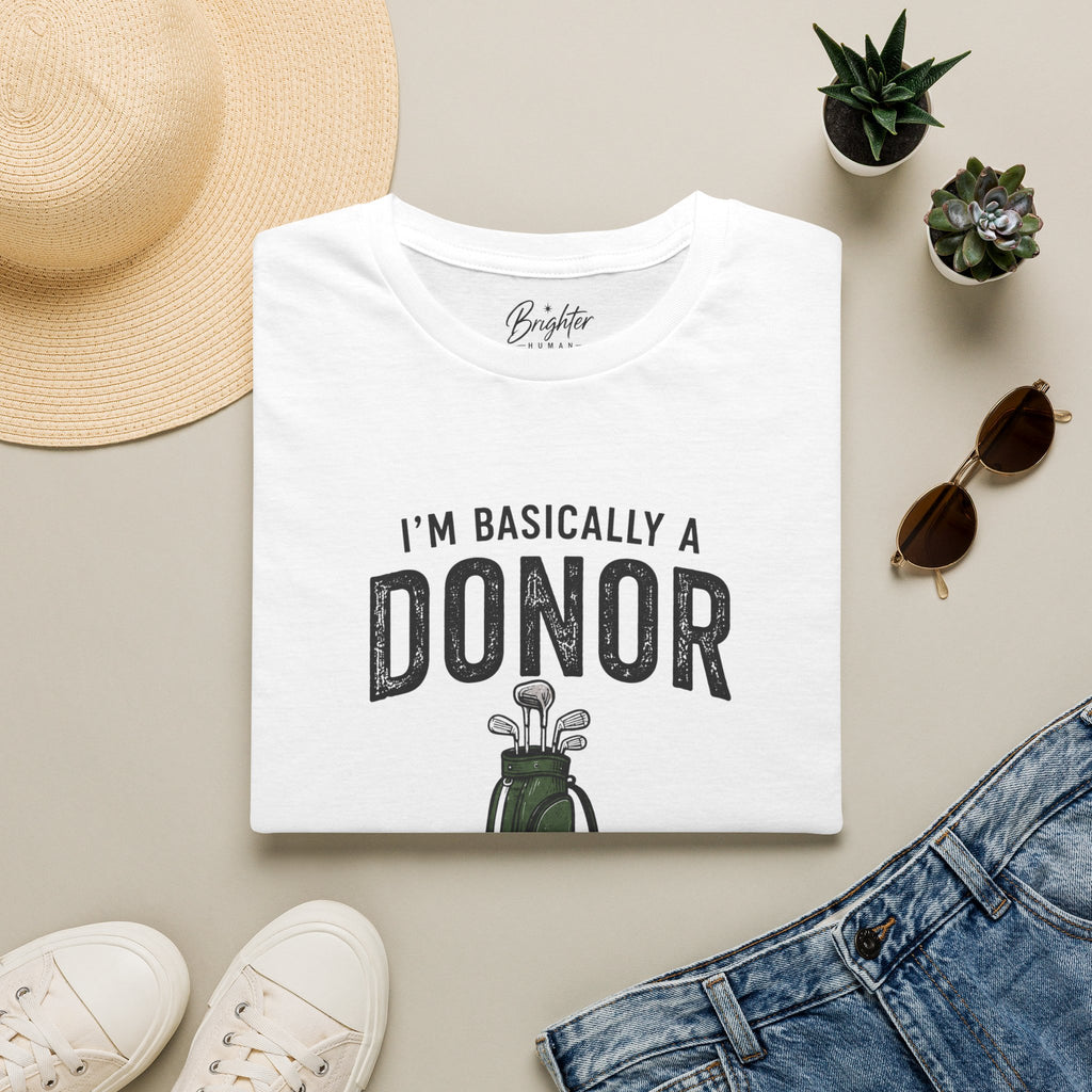 I'm Basically A Donor With A Handicap Golf T-Shirt