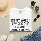 On My Worst Day Of Golf Golf T-Shirt