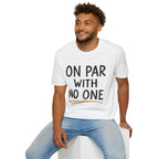 On Par With No One Golf T-Shirt