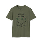 We Came, We Saw, We Paid Golf T-Shirt
