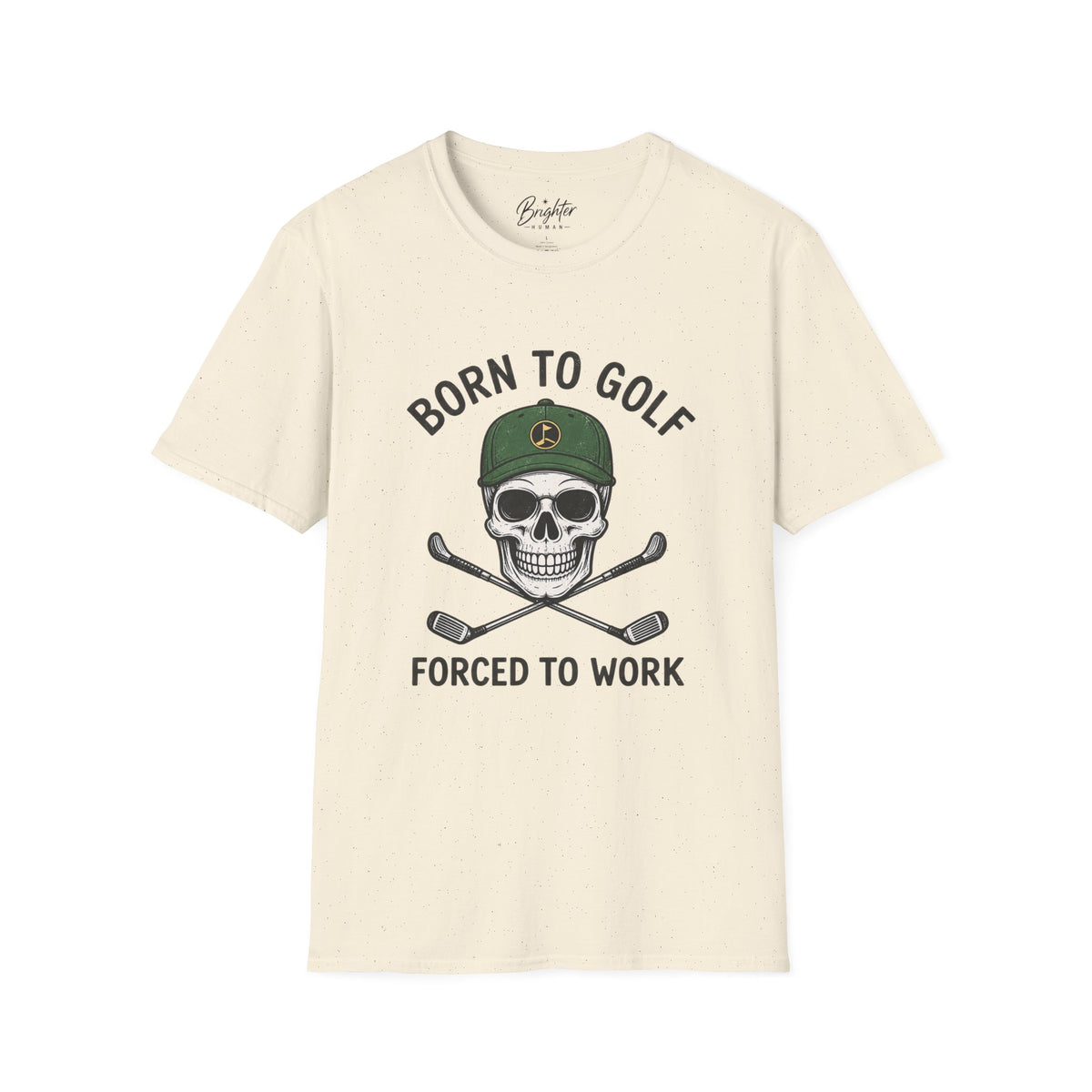 Born To Golf, Forced To Work - Golf T-Shirt