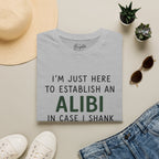 I'm Just Here To Establish An Alibi Golf T-Shirt