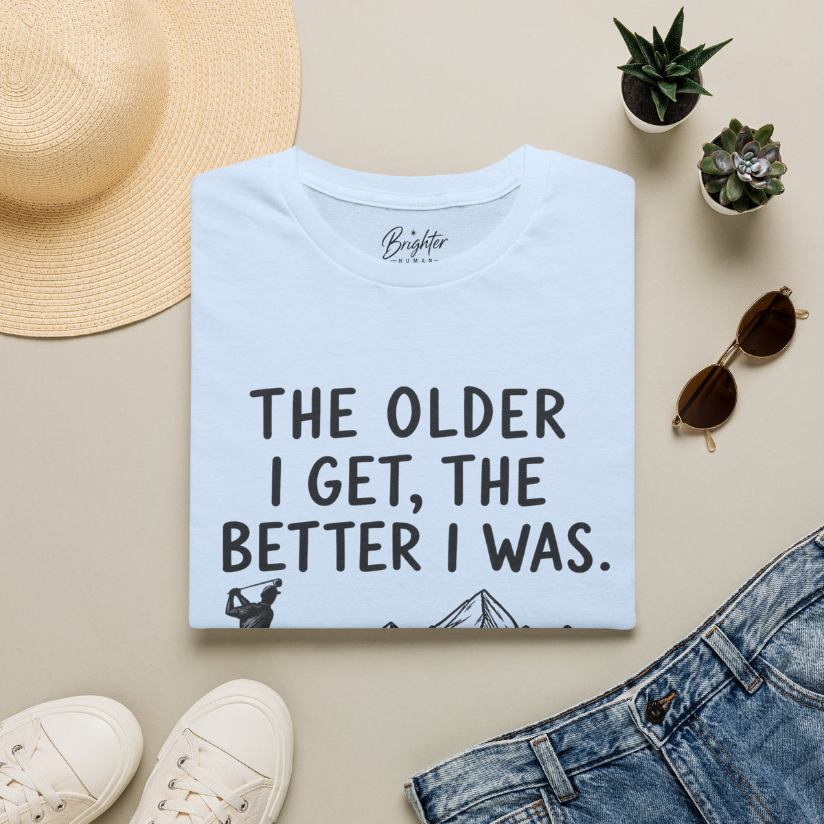 The Older I Get, The Better I Was Golf T-Shirt