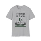 I'd Rather Be Playing 18 Golf T-Shirt