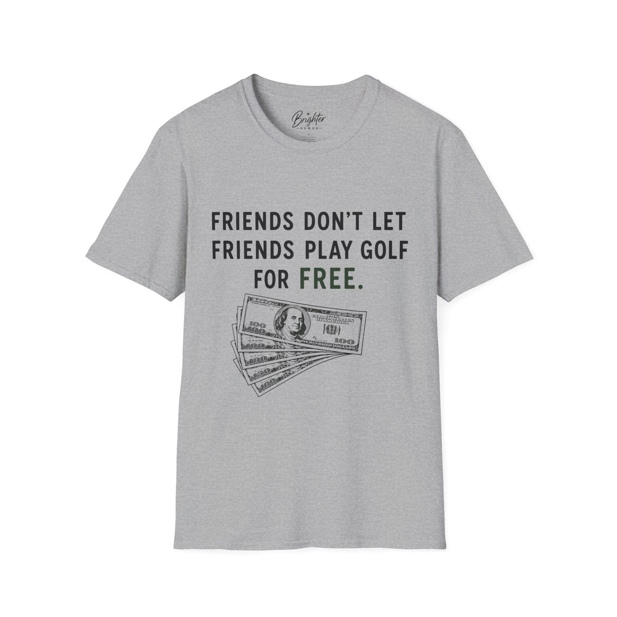 Friends Don't Let Friends Play Golf For Free Golf T-Shirt
