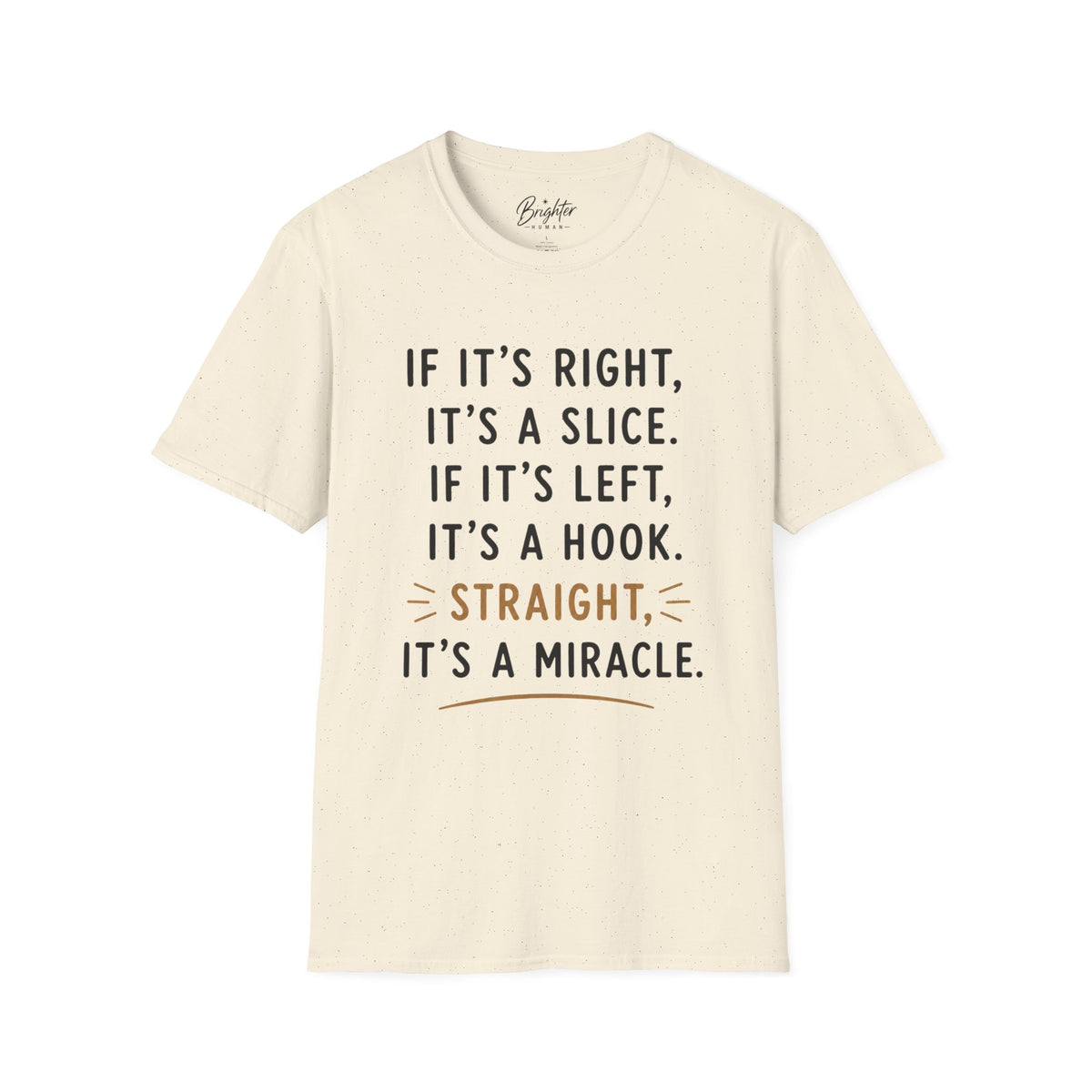 If It's Right, It's A Slice Golf T-Shirt