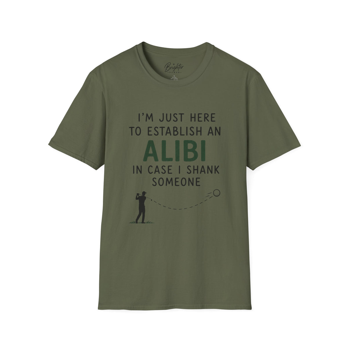 I'm Just Here To Establish An Alibi Golf T-Shirt