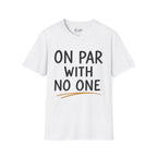 On Par With No One Golf T-Shirt