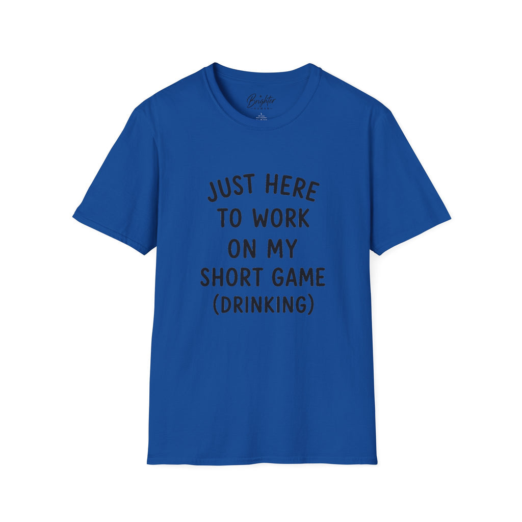 Just Here To Work On My Short Game Golf T-Shirt